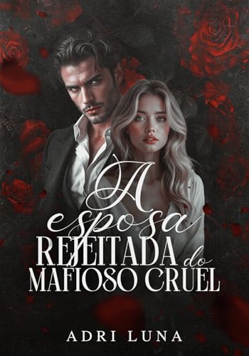 A Esposa Rejeitada Do Mafioso Cruel