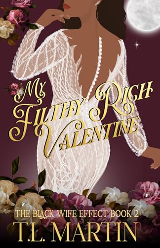 My Filthy Rich Valentine, The Black Wife Effect, Book 2: A Billionaire Multicultural Rom-Com