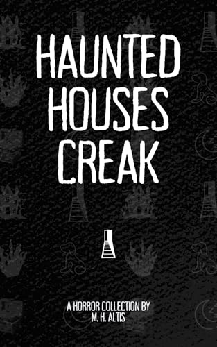 Haunted Houses Creak: A Horror Collection