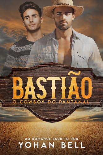 Bastião, O Cowboy Do Pantanal (Os Herdeiros da Família Bill Livro 1)