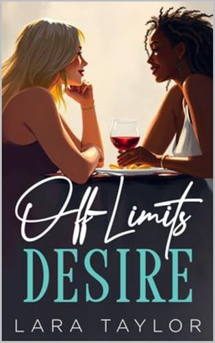 Off Limits Desire: An Enemies-to-Lovers Sapphic Romance