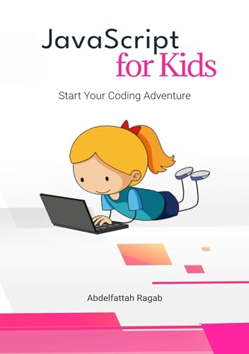 JavaScript for Kids: Start Your Coding Adventure by Abdelfattah Ragab ...