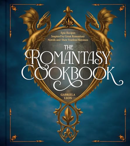 The Enchanted Feast Cookbook: Epic Recipes Inspired by Your Favorite Romantasy Novels