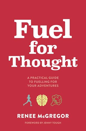 Fuel for Thought: A practical guide to fuelling for your adventures