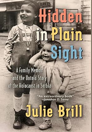 Hidden in Plain Sight: A Family Memoir and the Untold Story of the Holocaust in Serbia