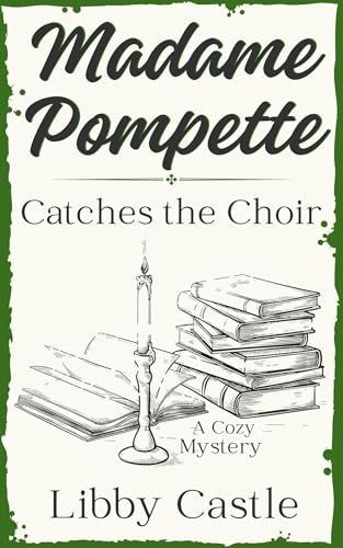 Madame Pompette Catches the Choir: A Cozy Mystery