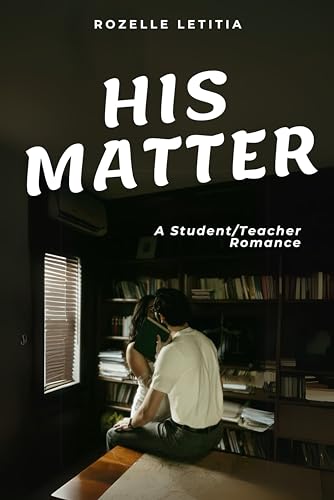His Matter: A Student/Teacher Romance