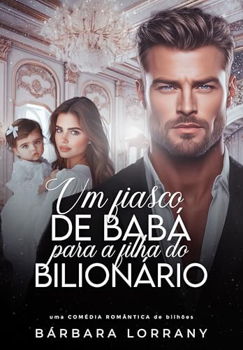 UM FIASCO DE BABÁ PARA A FILHA DO BILIONÁRIO (IRMÃOS WASHINGTON Livro 1)