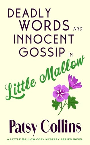 Deadly Words and Innocent Gossip in Little Mallow: A Little Mallow cosy mystery