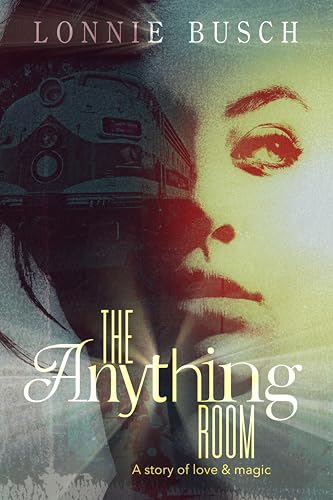 The Anything Room: A Story of Love & Magic