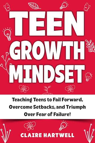 Teen Growth Mindset: Teaching Teens to Fail Forward, Overcome Setbacks ...