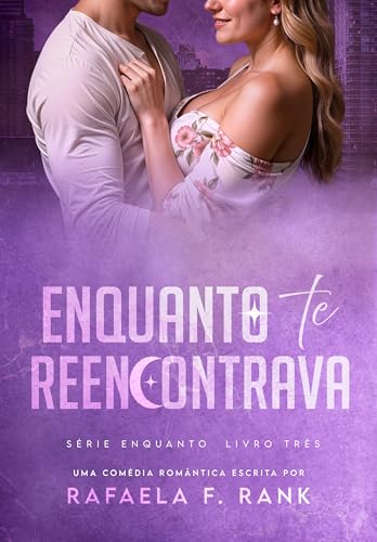 Enquanto Te Reencontrava: (Série ENQUANTO Livro 03)