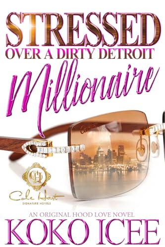 Stressed Over A Dirty Detroit Millionaire: An African American Romance
