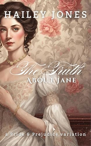 The Truth About Jane: A Pride and Prejudice Variation