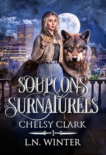 Soupçons surnaturels (Chelsy Clark t.1) : urban fantasy, romance fantasy