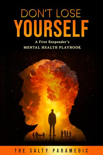 Don't Lose Yourself: A First Responder's Mental Health Playbook