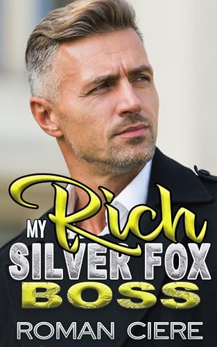 My Rich Silver Fox Boss: an Off-Limits, Friends to Lovers Sweet Romance