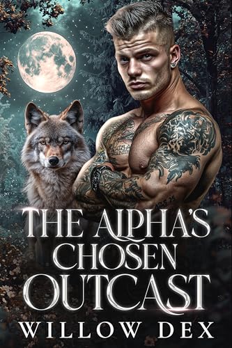 The Alpha's Chosen Outcast: An Enemies To Lovers Shifter Romance - Paranormal