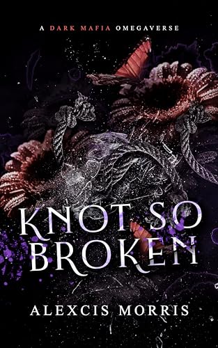 Knot So Broken: A Dark Mafia Omegaverse