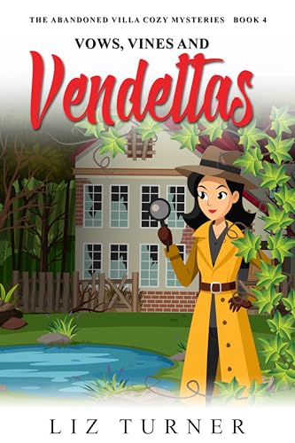Vows, Vines and Vendettas: The Abandoned Villa Cozy Mysteries - Book 4