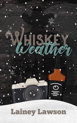 Whiskey Weather: A snowed-in cowboy romance novella