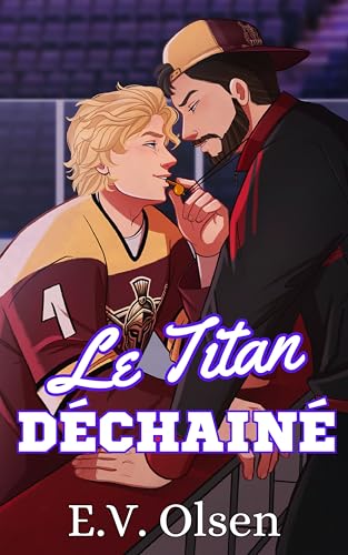 Le Titan Déchaîné : Une Romance Gay de Hockey Entraîneur/Joueur (Série Hockey des Titans de North Shore t. 3)