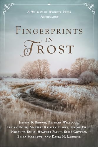 Fingerprints in Frost: A Wild Blue Wonder Press Anthology