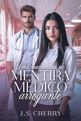 Uma Namorada de Mentira para o Médico Arrogante