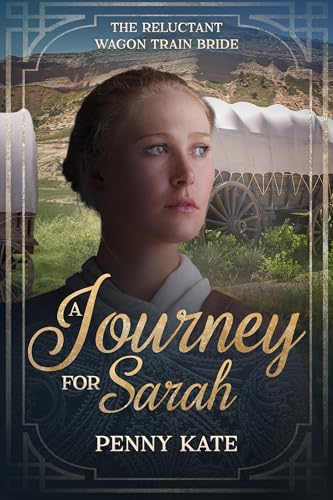 A Journey for Sarah: The Reluctant Wagon Train Bride - 22