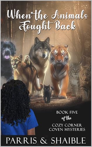 When the Animals Fought Back: The Cozy Corner Coven Mysteries