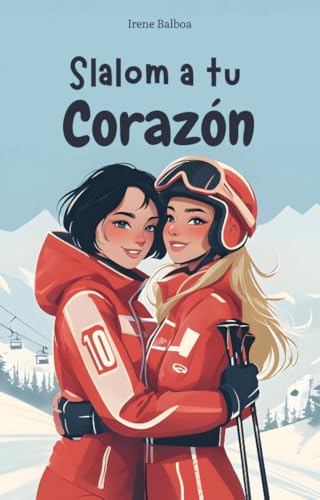 Slalom a tu corazón: Una apasionante historia de amor, segundas oportunidades y superación en las montañas nevadas (Romance lésbico)