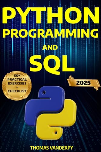 PYTHON PROGRAMMING AND SQL : Accelerate Your Learning Journey with Real ...