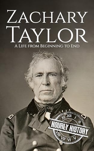 Zachary Taylor: A Life from Beginning to End