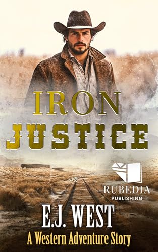 Iron Justice: A Classic Western Adventure