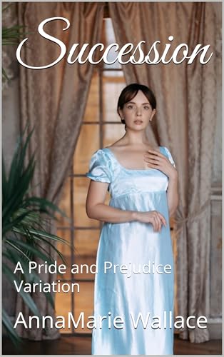 Succession: A Pride and Prejudice Variation