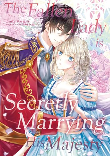 The Fallen Lady is Secretly Marrying His Majesty
