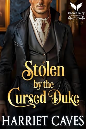 Stolen by the Cursed Duke: A Historical Regency Romance Novel