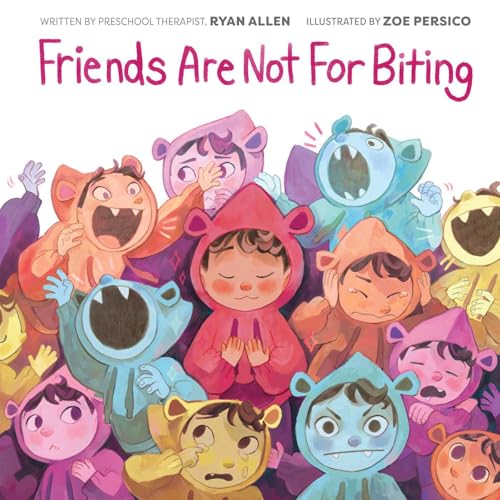 Friends Are Not for Biting (A Gentle Parenting Picture Book Series for Kids)