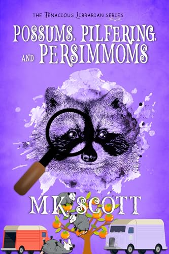 Possums, Pilfering, and Persimmons: Small Town Cozy Mystery