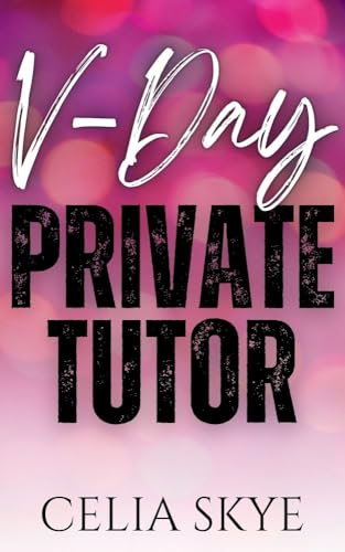 V-Day Private Tutor: An Age-Gap College Student / Professor Insta-Love Valentine Romance