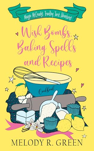 Wish Bombs, Baking Spells and Recipes: Maggie McCready's Travelling Tarot Adventures