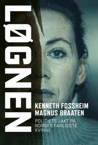 Løgnen - Politiets jakt på Norges farligste kvinne