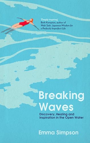 Breaking Waves: Discovery, Healing and Inspiration in the Open Water