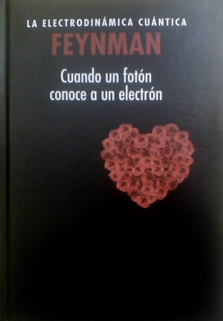 La Electrodinamica Cuantica. Feynman. Cuando Un Foton Conoce a Un Electron -