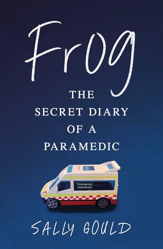 Frog: The secret diary of a paramedic