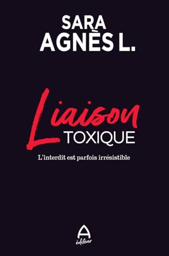 Liaison toxique - L’interdit est parfois irrésistible