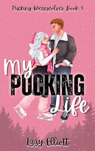 My Pucking Life : The 3rd book in the paranormal sports romance, Pucking Werewolves series