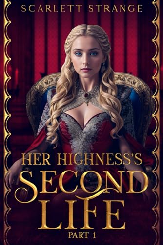 Her Highness's Second Life: Part 1