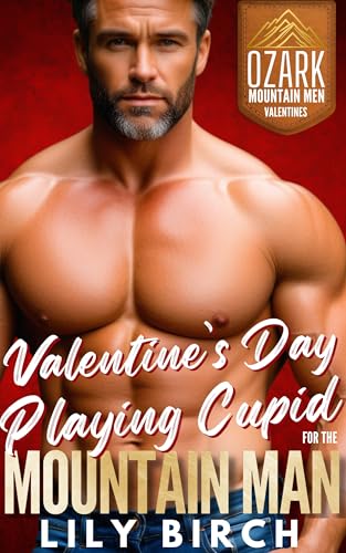 Valentine's Day Playing Cupid For The Mountain Man