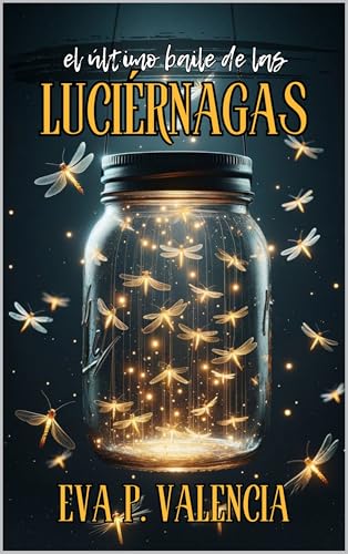 EL ÚLTIMO BAILE DE LAS LUCIÉRNAGAS